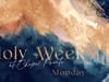 Holy Week: Monday