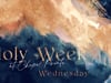 Holy Week: Wednesday