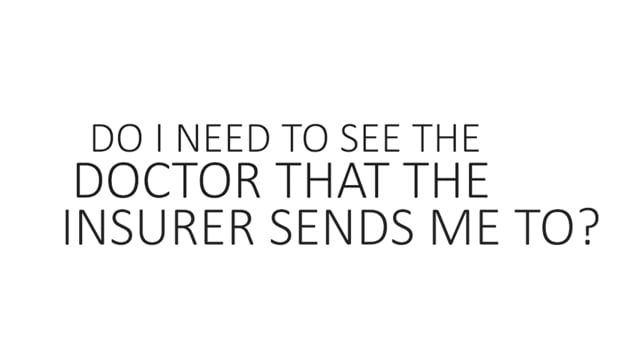Do I Need To See The Doctor That The Insurer Sends Me To?