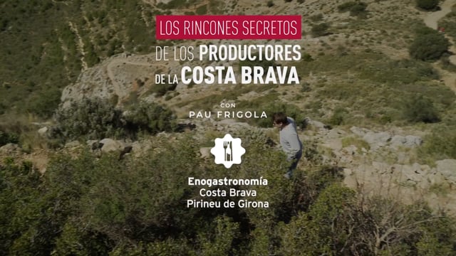 Los rincones secretos de los productores de la Costa Brava con Pau Frigola