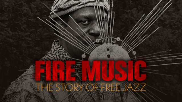 Fire Music: The Story of Free Jazz