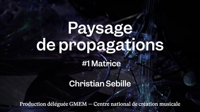 Teaser officiel «Paysage de propagations #1 Matrice» — Christian Sebille