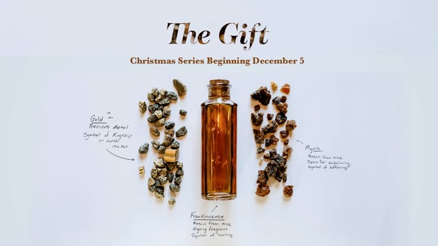 The Gift - Christmas Series : Week 2 : December 12, 2021