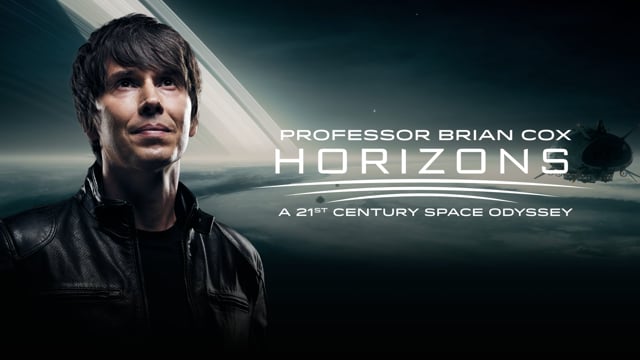 Professor Brian Cox HORIZONS – A 21st CENTURY SPACE ODYSSEY