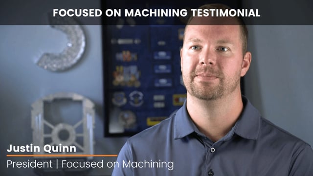 Focused on Machining - Customer Success Story (Justin Quinn - President)