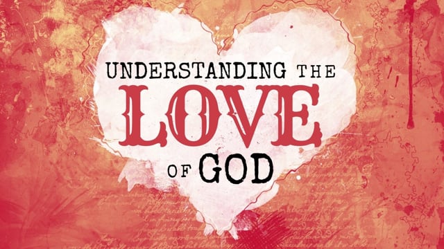 Understanding the Love of God | Daniel Rodriguez