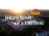 Inky's Wish of a Lifetime