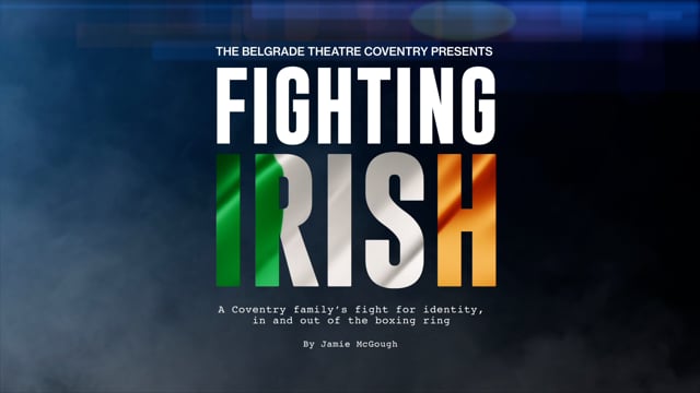 The Belgrade Theatre Coventry Presents Fighting Irish Trailer