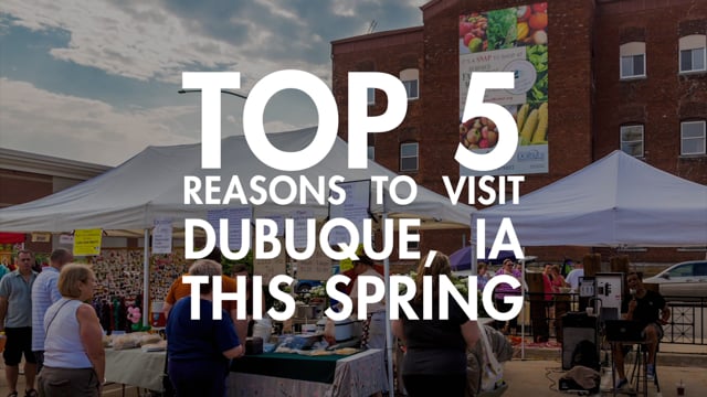 5 Reasons to Visit Dubuque This Spring