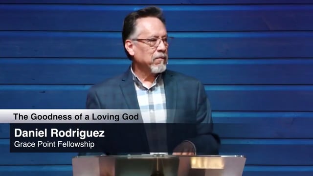 The Goodness of A Loving God | Daniel Rodriguez