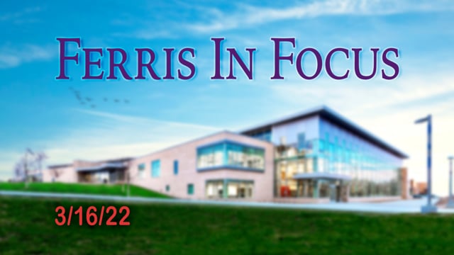 Ferris In Focus 3.16.22