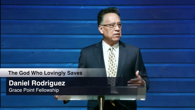The God Who Lovingly Saves | Daniel Rodriguez