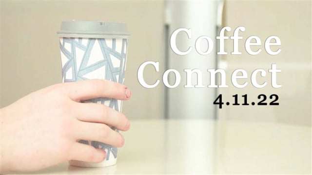 Coffee Connect 4.11.22