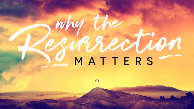Why the Resurrection Matters | Daniel Rodriguez