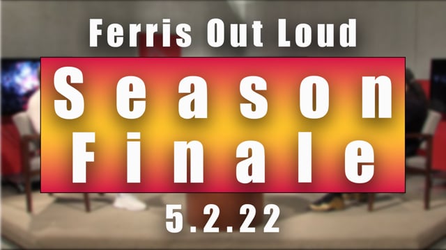 Ferris Out Loud 5.2.22