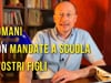 Domani non mandate a scuola i vostri figli!