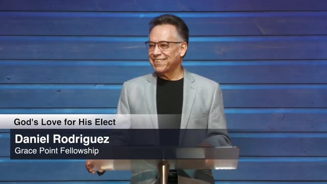 God's Love for His Elect | Daniel Rodriguez