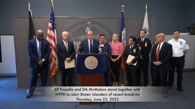 BP Fossella and DA McMahon stand together with NYPD to alert Staten Islanders of recent break-ins - June 23, 2022