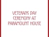 Veterans Day Ceremony at Paramount House