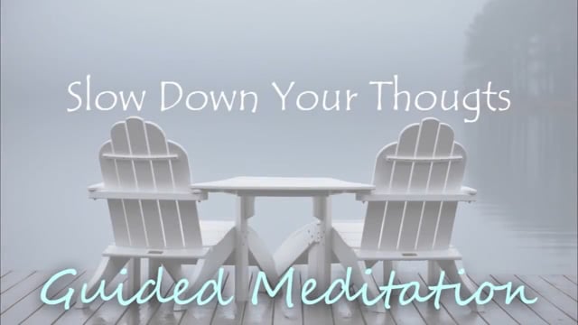 Guided Meditation: Slowing Down Your Thoughts When You Can’t Stop Thinking