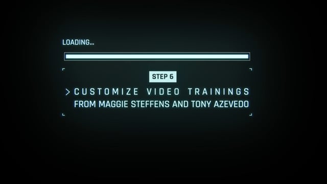 Step 6) Customized video trainings from Maggie Steffens & Tony Azevedo