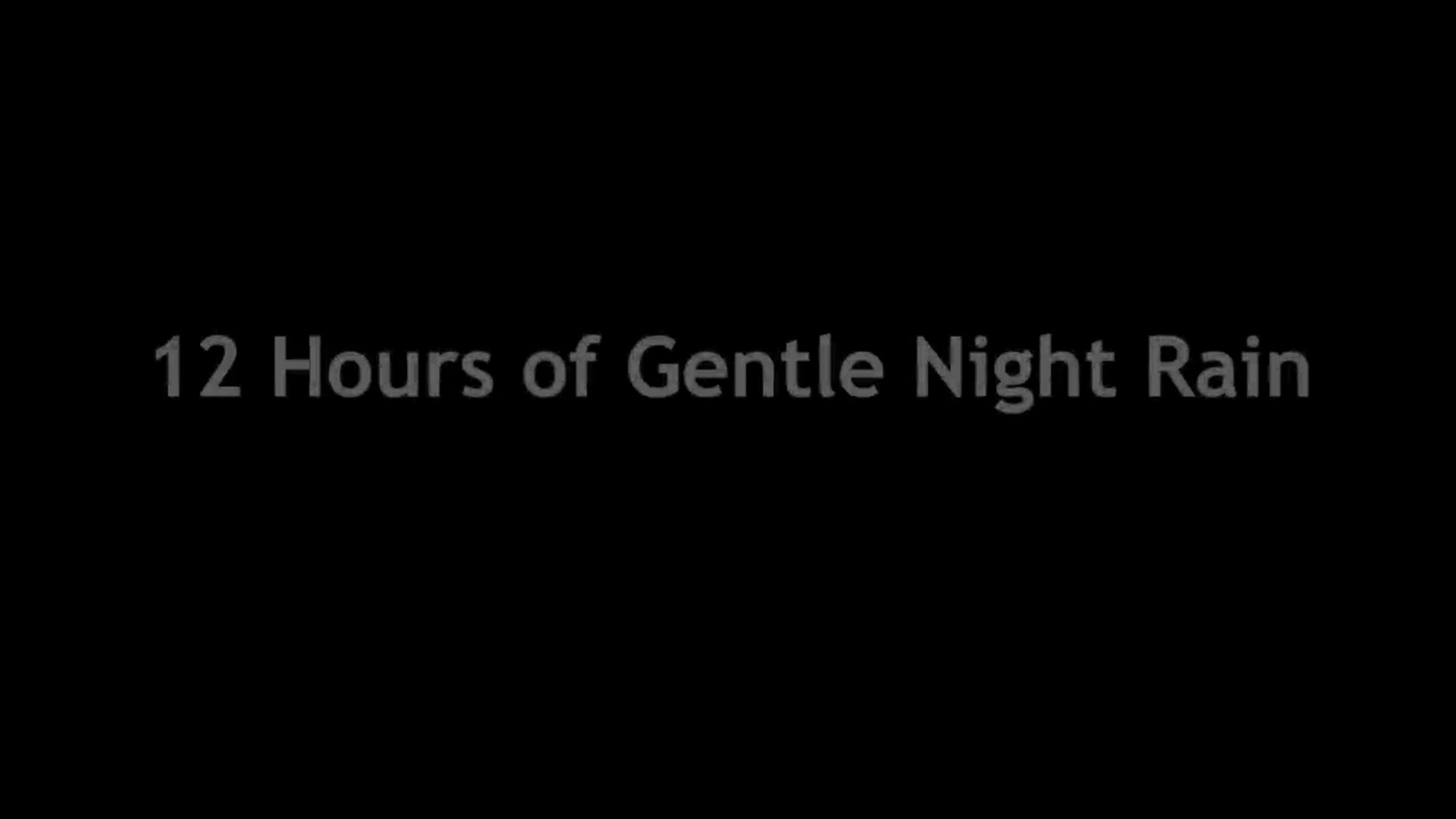 Gentle Night Rain 12 HOURS Rain Sounds For Sleeping DARK SCREEN To