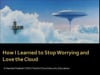 Chris Carpenter - How I Learned to Stop Worrying and Love the Cloud - SecTor 2012