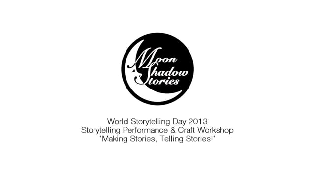 Making Stories, Telling Stories! for World Storytelling Day 2013 - MoonShadow Stories