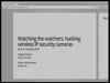Watching the watchers: hacking wireless IP security cameras - Artem Harutyunyan