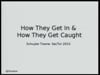 How they get in and how they get caught. - Schuyler Towne