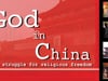 God in China: The Struggle for Religious Freedom