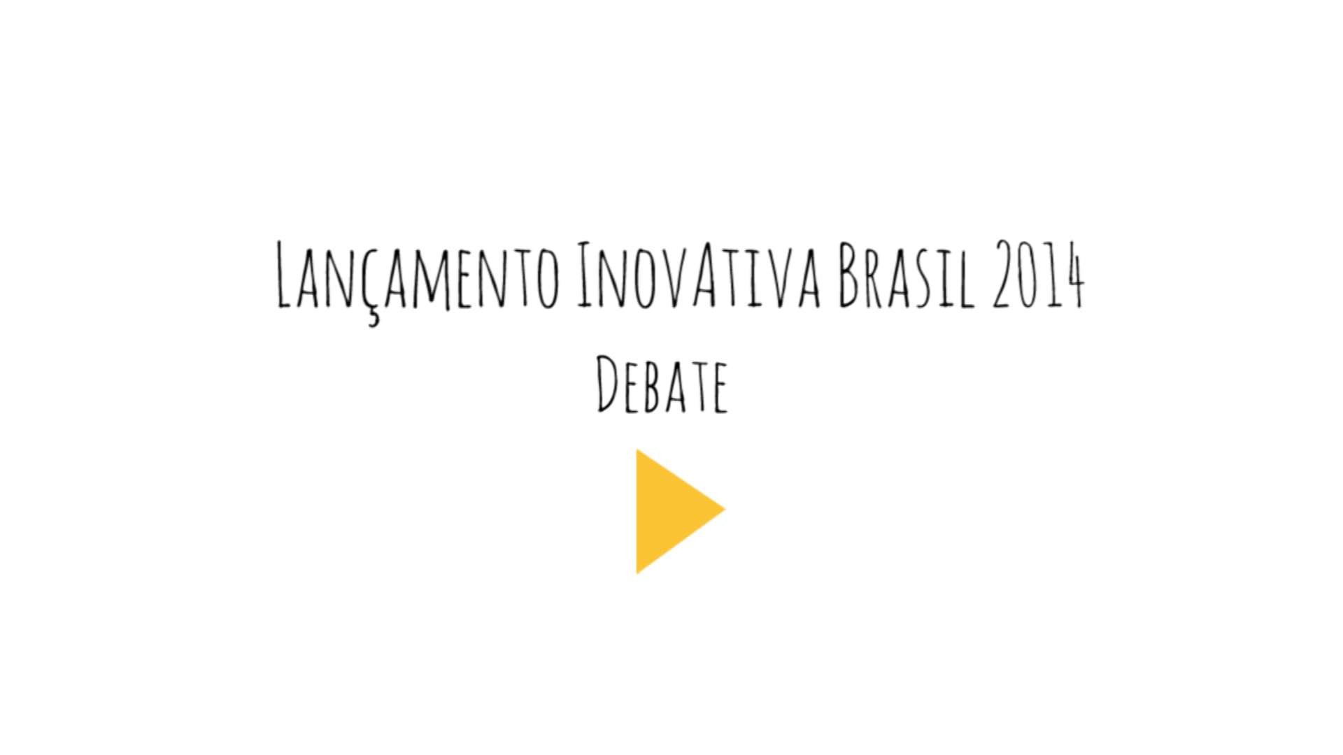 Lançamento InovAtiva Brasil 2014 Debate on Vimeo