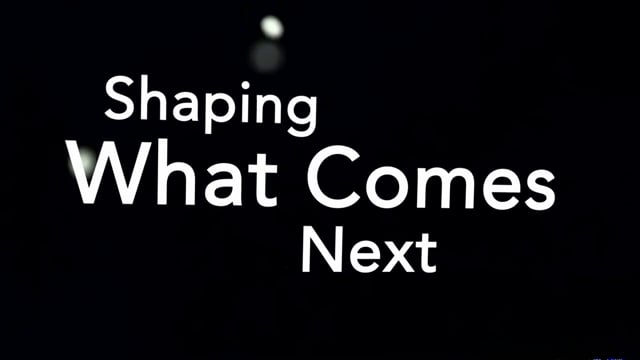 Shaping What Comes Next