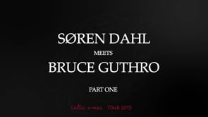 Søren Dahl meets Bruce Guthro pt 1