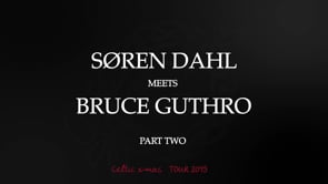 Søren Dahl meets Bruce Guthro Pt 2