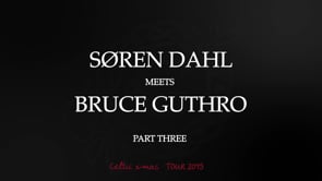 Søren Dahl meets Bruce Guthro Pt 3