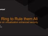 SecTor 2015 - Simon Crosby - One Ring to Rule Them All - Hardware isolation and the future of virtualization security