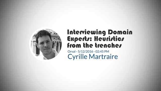 Cyrille Martraire-Interviewing Domain Experts: Heuristics from the trenches