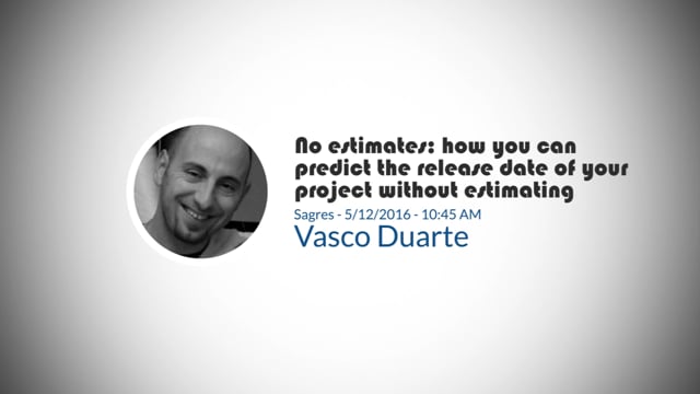 Vasco Duarte-No estimates: how you can predict the release date of your project without estimating