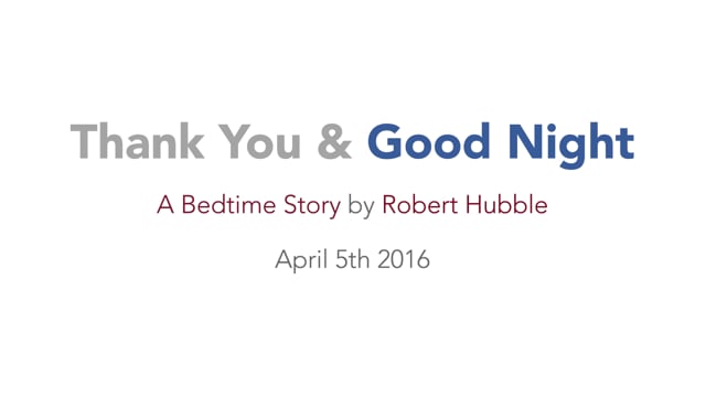 Robert Hubble "Thank You & Goodnight" Bedtime Story