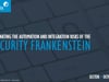 SecTor 2016 - Chris Pogue - Eliminating the Automation and Integration Risks of the Security Frankenstein