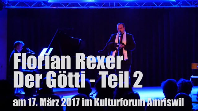 Rückblick: Florian Rexer - Der Götti (Teil 2) am 17. März 2017 im Kulturforum Amriswil