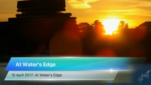 At Water's Edge, 15 April 2017: At Water's Edge
