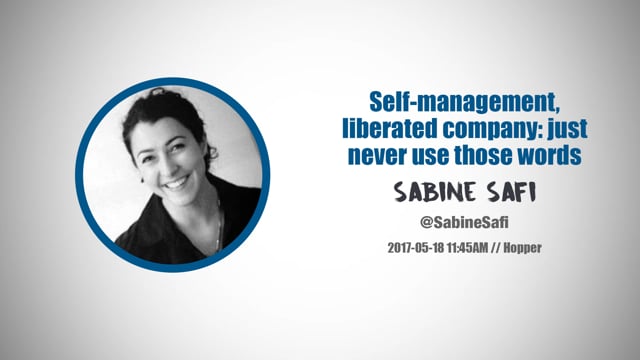 Sabine Safi - Self-management, liberated company: just never use those words