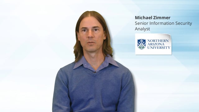 Northern Arizona University - Customer Success Story (Michael Zimmer - Senior Information Security Analyst)