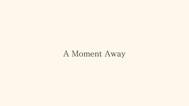 A Moment Away