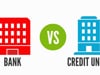 Banks Vs. Credit Unions