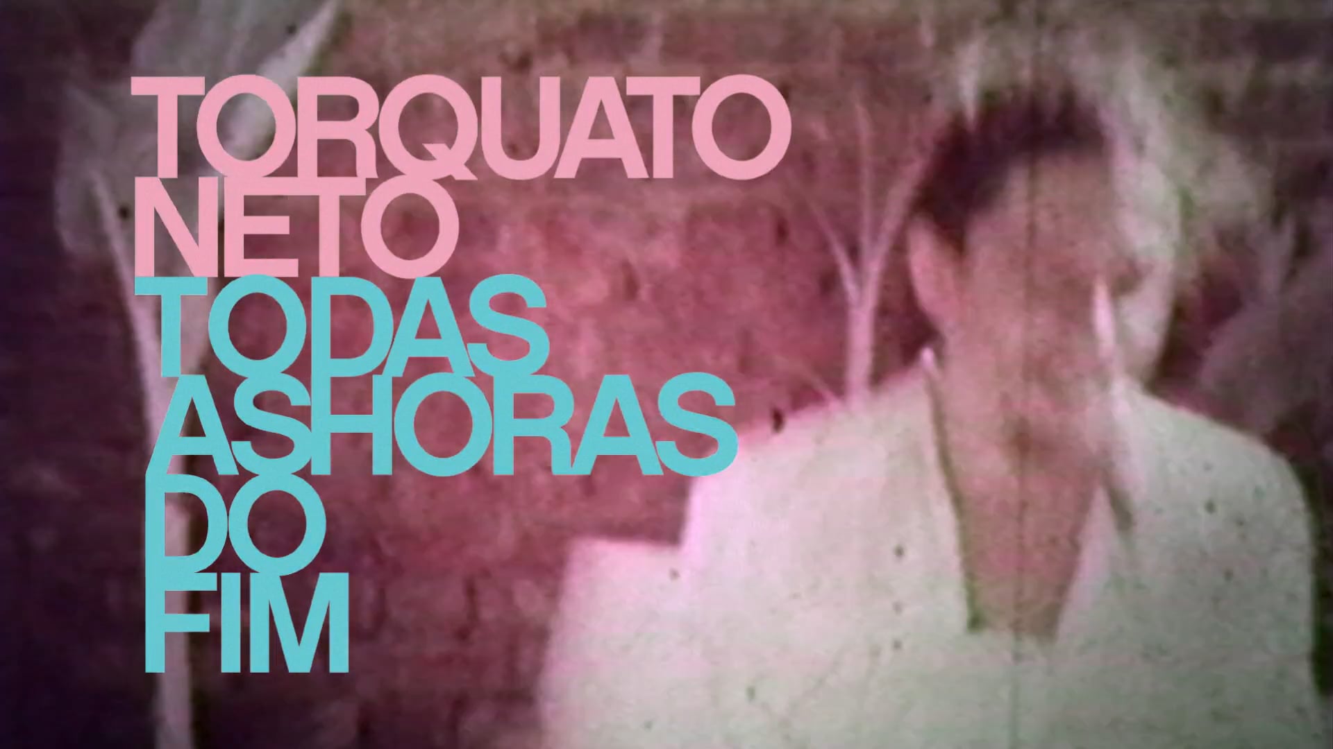 Torquato Neto Todas As Horas Do Fim Trailer Oficial On Vimeo