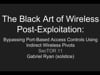 SecTor 2017 - Gabriel Ryan - The Black Art of Wireless Post-Exploitation