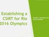 SecTor 2017 - Rômulo Rocha - Establishing the CSIRT Team for The Rio 2016 Olympic Games